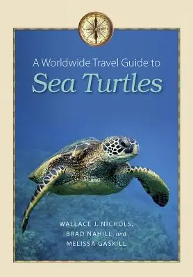 Un ghid mondial de călătorie pentru țestoasele marine - A Worldwide Travel Guide to Sea Turtles