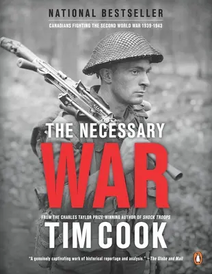 Războiul necesar, volumul 1: Canadienii luptând în cel de-al Doilea Război Mondial:1939-1943 - The Necessary War, Volume 1: Canadians Fighting the Second World War:1939-1943