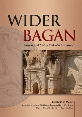 Wider Bagan: Tradiții budiste vechi și vii - Wider Bagan: Ancient and Living Buddhist Traditions