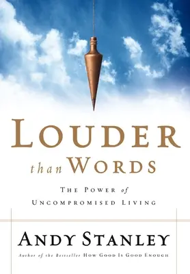 Mai tare decât cuvintele: Puterea de a trăi fără compromisuri - Louder Than Words: The Power of Uncompromised Living