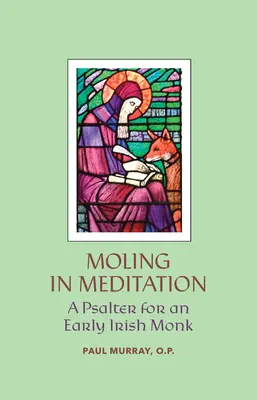 Mângâierea în meditație: O Psaltire pentru un călugăr irlandez timpuriu - Moling in Meditation: A Psalter for an Early Irish Monk