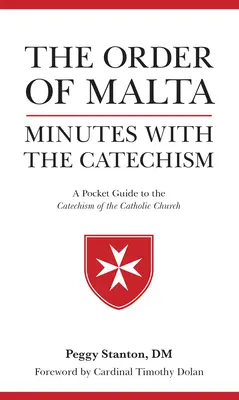 Ordinul de Malta Minute cu Catehismul: Un ghid de buzunar pentru catehism - Order of Malta Minutes with the Catechism: A Pocket Guide to the Catechism