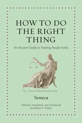 Cum să faci ceea ce trebuie: Un ghid antic pentru a trata oamenii corect - How to Do the Right Thing: An Ancient Guide to Treating People Fairly