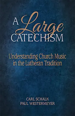 Un mare catehism: Înțelegerea muzicii bisericești în tradiția luterană - A Large Catechism: Understanding Church Music in the Lutheran Tradition