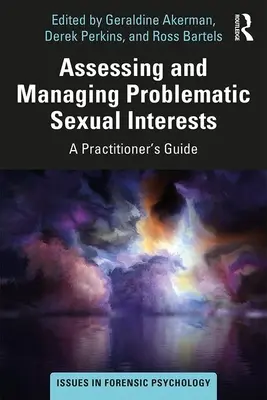 Evaluarea și gestionarea intereselor sexuale problematice: Ghidul practicianului (A Practitioner's Guide) - Assessing and Managing Problematic Sexual Interests: A Practitioner's Guide