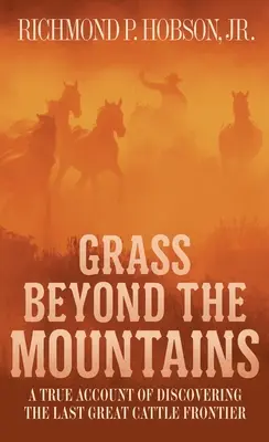 Iarbă dincolo de munți: Discovering the Last Great Cattle Frontier - Grass Beyond the Mountains: Discovering the Last Great Cattle Frontier