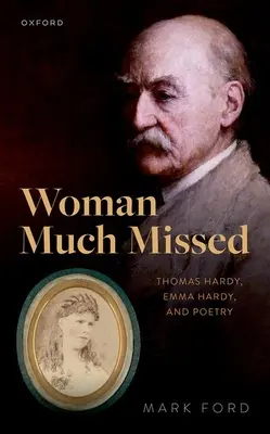 Woman Much Missed: Thomas Hardy, Emma Hardy și poezia - Woman Much Missed: Thomas Hardy, Emma Hardy, and Poetry