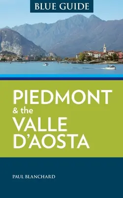 Ghid albastru Piemont și Valle d'Aosta - Blue Guide Piedmont & the Valle d'Aosta
