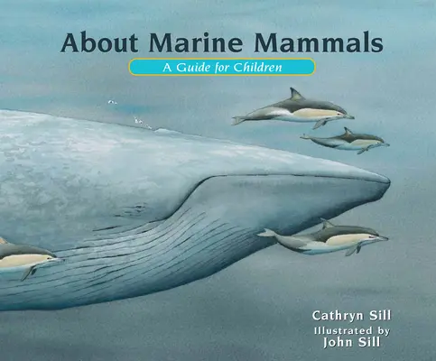 Despre mamiferele marine: Un ghid pentru copii - About Marine Mammals: A Guide for Children