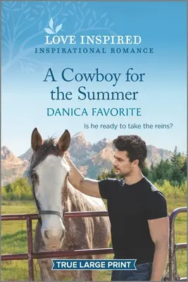 Un cowboy pentru vară: Un roman de inspirație înălțător - A Cowboy for the Summer: An Uplifting Inspirational Romance
