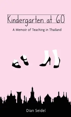 Grădinița la 60 de ani: O amintire a predării în Thailanda - Kindergarten at 60: A Memoir of Teaching in Thailand