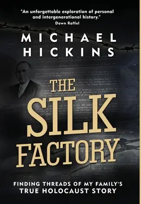 Fabrica de mătase: Găsirea firelor adevăratei povești a familiei mele despre Holocaust - The Silk Factory: Finding Threads of My Family's True Holocaust Story