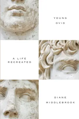 Tânărul Ovidiu: O viață recreată - Young Ovid: A Life Recreated