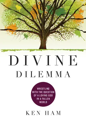 Dilema divină: Lupta cu problema unui Dumnezeu iubitor într-o lume decăzută - Divine Dilemma: Wrestling with the Question of a Loving God in a Fallen World