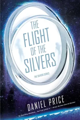 Flight of the Silvers: The Silvers Book One - The Flight of the Silvers: The Silvers Book One