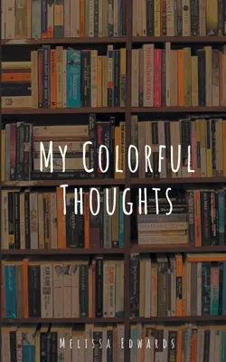 Gândurile mele colorate - My Colorful Thoughts