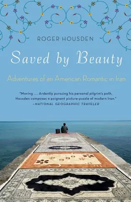 Salvat de frumusețe: Aventurile unui romantic american în Iran - Saved by Beauty: Adventures of an American Romantic in Iran