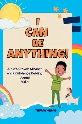 I Can Be Anything! A Kid's Activity Journal to Build a Growth Mindset and Confidence through Career Exploration - I Can Be Anything!: A Kid's Activity Journal to Build a Growth Mindset and Confidence through Career Exploration