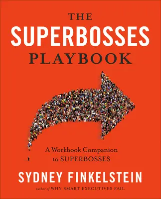 The Superbosses Playbook: O carte de lucru însoțitoare pentru Superbosses - The Superbosses Playbook: A Workbook Companion to Superbosses