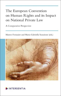 Convenția Europeană a Drepturilor Omului și impactul acesteia asupra dreptului privat național: O perspectivă comparativă - The European Convention on Human Rights and its Impact on National Private Law: A Comparative Perspective