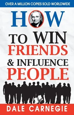 Cum să câștigi prieteni și să influențezi oamenii - How to Win Friends and Influence People