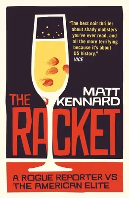 The Racket: Un reporter necinstit împotriva elitei americane - The Racket: A Rogue Reporter Vs the American Elite