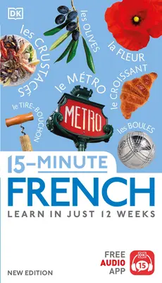 15-Minute French: Învață în doar 12 săptămâni - 15-Minute French: Learn in Just 12 Weeks