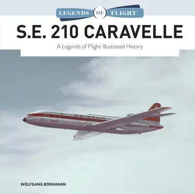 S.E. 210 Caravelle: O istorie ilustrată a legendelor zborului - S.E. 210 Caravelle: A Legends of Flight Illustrated History