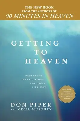 Cum să ajungi în Rai: Instrucțiuni de plecare pentru viața ta de acum - Getting to Heaven: Departing Instructions for Your Life Now