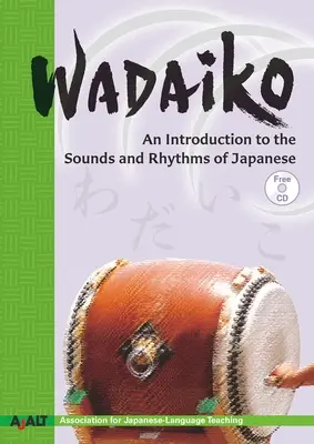 Wadaiko: O introducere în sunetele și ritmurile limbii japoneze (An Introduction to the Sounds and Rhythms of Japanese) - Wadaiko: An Introduction to the Sounds and Rhythms of Japanese