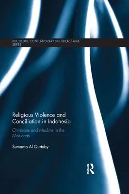 Violența religioasă și concilierea în Indonezia: Creștini și musulmani în Moluccas - Religious Violence and Conciliation in Indonesia: Christians and Muslims in the Moluccas