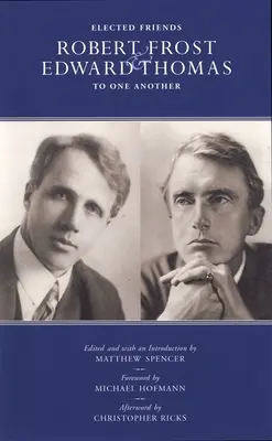 Prieteni aleși - Robert Frost și Edward Thomas: Unul pentru celălalt - Elected Friends - Robert Frost and Edward Thomas: To One Another
