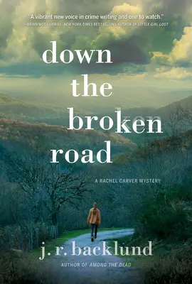 Pe drumul spart: Un mister Rachel Carver - Down the Broken Road: A Rachel Carver Mystery