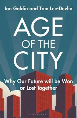 Vârsta orașului: De ce viitorul nostru va fi câștigat sau pierdut împreună - Age of the City: Why Our Future Will Be Won or Lost Together