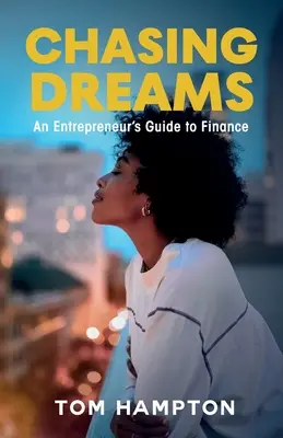 Urmărind visele: Ghidul financiar al unui antreprenor - Chasing Dreams: An Entrepreneur's Guide to Finance