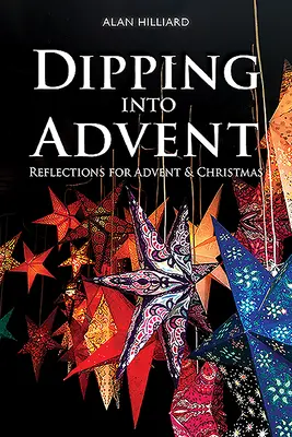 Cufundarea în Advent: Reflecții pentru Advent și Crăciun - Dipping Into Advent: Reflections for Advent & Christmas