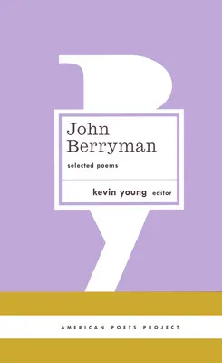 John Berryman: Selected Poems: (Proiectul Poeților Americani #11) - John Berryman: Selected Poems: (American Poets Project #11)