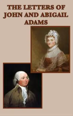 Scrisorile lui John și Abigail Adams - The Letters of John and Abigail Adams