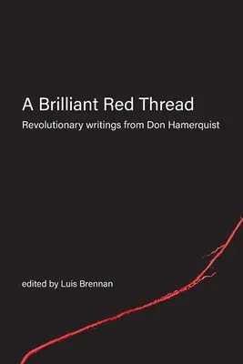Un fir roșu strălucitor: Scrieri revoluționare de la Don Hamerquist - A Brilliant Red Thread: Revolutionary writings from Don Hamerquist