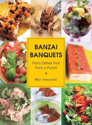 Banzai Banquets: Mâncăruri de petrecere care dau lovitura - Banzai Banquets: Party Dishes That Pack a Punch