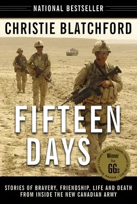Cincisprezece zile: Povești de curaj, prietenie, viață și moarte din interiorul Noii Armate Canadiene - Fifteen Days: Stories of Bravery, Friendship, Life and Death from Inside the New Canadian Army