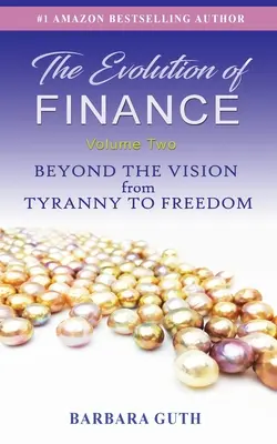 Evoluția finanțelor: Dincolo de viziunea de la tiranie la libertate - The Evolution of Finance: Beyond the Vision from Tyranny to Freedom