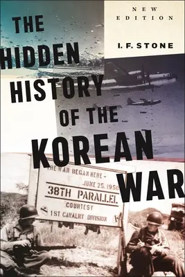 Istoria ascunsă a războiului din Coreea: Ediție nouă - Hidden History of the Korean War: New Edition