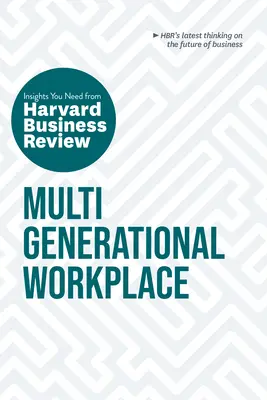 Locul de muncă multigenerațional: Perspectivele de care aveți nevoie din Harvard Business Review - Multigenerational Workplace: The Insights You Need from Harvard Business Review