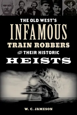 Infamii hoți de trenuri din Vestul Vechi și jafurile lor istorice - The Old West's Infamous Train Robbers and Their Historic Heists