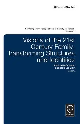 Viziuni ale familiei secolului XXI: Transformarea structurilor și identităților - Visions of the 21st Century Family: Transforming Structures and Identities