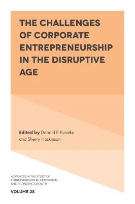 Provocările antreprenoriatului corporativ în era disruptivă (The Challenges of Corporate Entrepreneurship in the Disruptive Age) - The Challenges of Corporate Entrepreneurship in the Disruptive Age