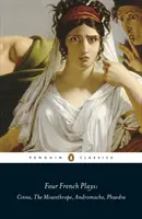 Patru piese franceze - Cinna, Misantropul, Andromaca, Phaedra - Four French Plays - Cinna, The Misanthrope, Andromache, Phaedra