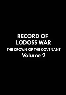 Record of Lodoss War: The Crown of the Covenant Volumul 2 - Record of Lodoss War: The Crown of the Covenant Volume 2