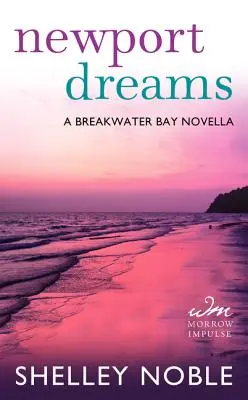 Newport Dreams - O nuvelă Breakwater Bay - Newport Dreams - A Breakwater Bay Novella